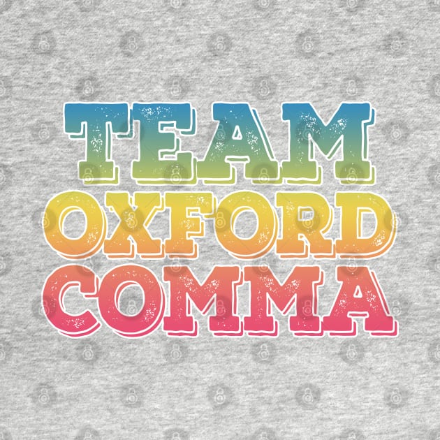 Team Oxford Comma  / English Nerds / College Student by DankFutura